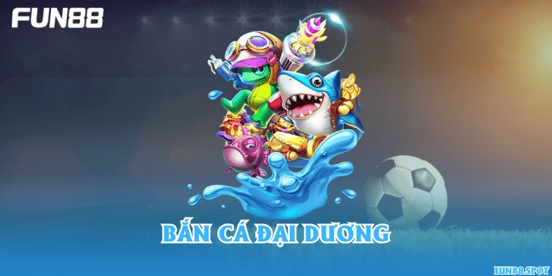 Bắn cá đại dương