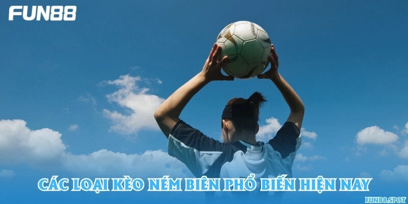 Các loại kèo ném biên phổ biến hiện nay