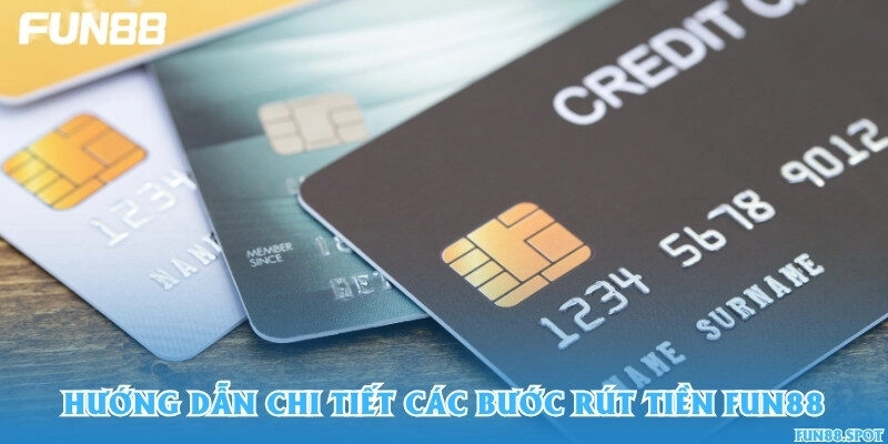 Hướng dẫn chi tiết các bước rút tiền Fun88