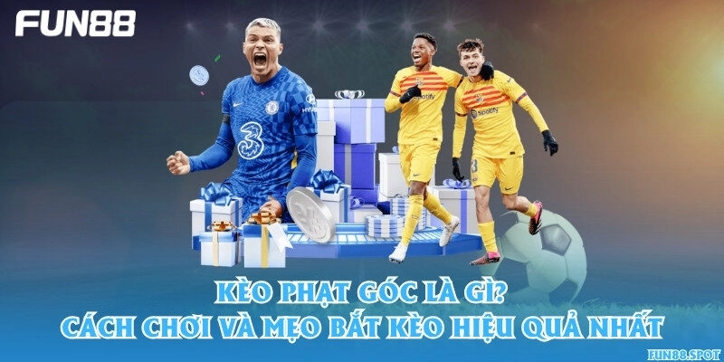 Kèo phạt góc là gì? Cách chơi và mẹo bắt kèo hiệu quả nhất