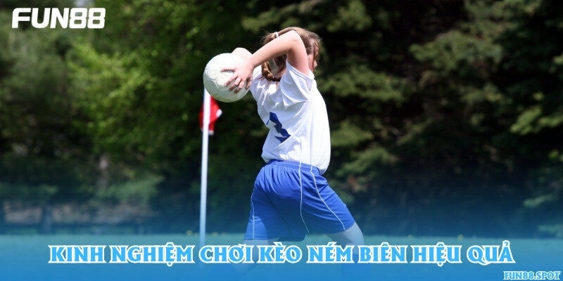 Kinh nghiệm chơi kèo ném biên hiệu quả
