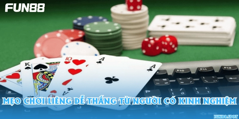 Mẹo chơi Liêng dễ thắng từ người có kinh nghiệm