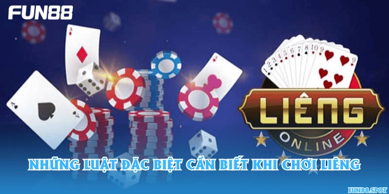 Những luật đặc biệt cần biết khi chơi Liêng