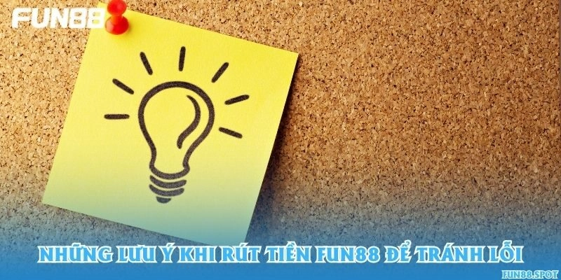 Những lưu ý khi rút tiền Fun88 để tránh lỗi