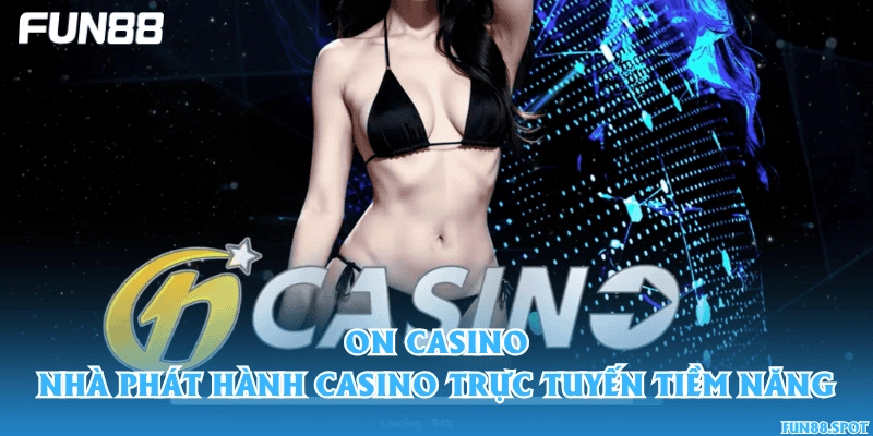ON Casino – Nhà phát hành casino trực tuyến tiềm năng