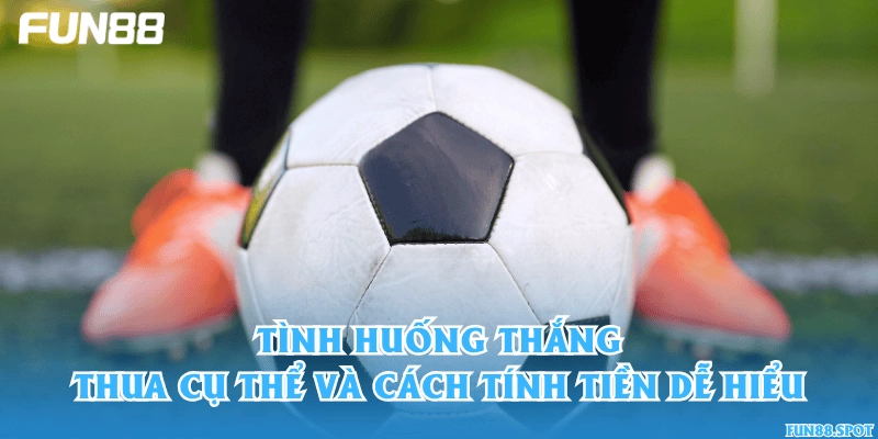 Tình huống thắng – thua cụ thể và cách tính tiền dễ hiểu